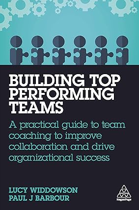 Building Top-Performing Teams: A Practical Guide to Team Coaching to Improve Collaboration and Drive Organizational Success - Orginal Pdf